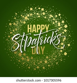 Happy saint Patricks day greeting poster with lettering text and golden glitter clover leaves. Vector illustration