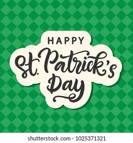 Happy Saint Patrick's Day greeting card. Typography poster with handwritten calligraphy text. Vector Illustration