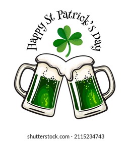 Happy Saint Patrick's Day greeting card with text, two toasting mugs full of green beer and lucky shamrock clover leaf. Hand drawn vector illustration isolated on white background.