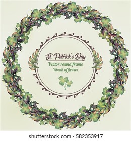 Happy Saint Patrick's Day greeting card with floral wreath. Round border with herbs and clover leaves.