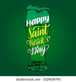 Happy Saint Patrick's Day handwritten phrase. Drawn vector illustration of beer goblet with calligraphy. Greetings card or poster for Irish holiday. Festive typography on green background.