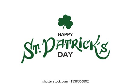 Happy Saint Patrick's Day lettering typography with cloverleaf decor. Ireland traditional holiday. Party poster, banner, greeting card or background. Vector illustration