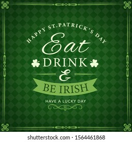 Happy Saint Patricks day lettering, eat, drink and be Irish, have a lucky day wishes in frame with floral vector elements. Holiday of Ireland, greeting card with shamrock three-leaved clover