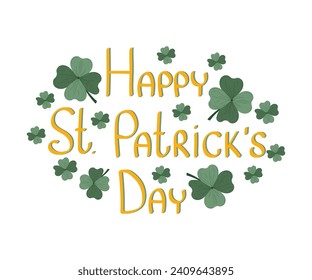 Happy Saint Patrick's Day lettering illustration. Traditional green four-leaf clover. For seasonal design, postcards, posters.