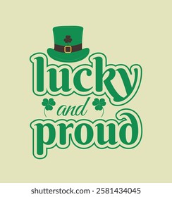 Happy saint Patrick's day lettering lucky and proud with clover leaves and green hat
