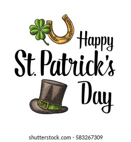 Happy Saint Patrick's Day lettering with top gentleman hat, horseshoe, clover. Vector vintage color engraved illustration on white background