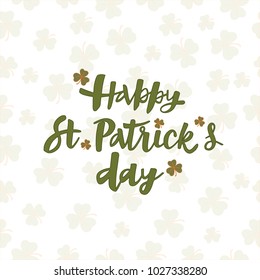 Happy Saint Patrick's Day logotype. Hand sketched Irish celebration design. Hand drawn typography badge with green shamrock on clover pattern. Vector illustration.