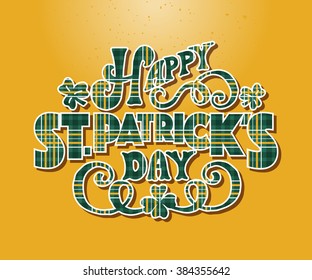 'Happy Saint Patrick's Day' on textured kilt background. Hand drawn irish celebration lettering typography for postcard, card, banner template. Typographic design for national holiday. Vector EPS10