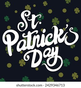 Happy Saint Patrick's day poster with clover on dark blue background. Saint Patrick festival on March 17 Vector for greeting card with leaf clovers and shapes. Irish greeting card.Vector illustration.