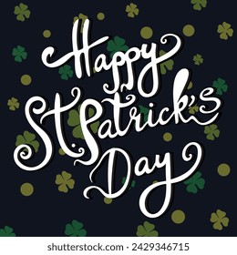Happy Saint Patrick's day poster with clover on dark blue background. Saint Patrick festival on March 17 Vector for greeting card with leaf clovers and shapes. Irish greeting card.Vector illustration.