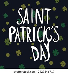 Happy Saint Patrick's day poster with clover on dark blue background. Saint Patrick festival on March 17 Vector for greeting card with leaf clovers and shapes. Irish greeting card.Vector illustration.