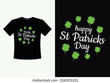 Happy Saint Patricks Day Printable Vector, Illustration Template T-shirt Design. St patricks day tshirt. Saint patricks day tshirt.