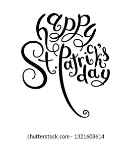 Happy Saint Patrick's Day quote. Hand drawn lettering in the shape of shamrock. Good for greeting cards, posters, flyers, invitations.
