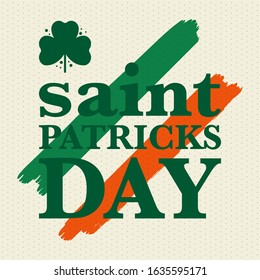 Happy Saint Patricks Day. Traditional irish holiday. Celebrate annual in March 17. Clover and shamrock leaves. Green and orange party design. Ireland color. Poster, card, banner and background. Vector