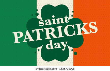 Happy Saint Patricks Day. Traditional irish holiday. Celebrate annual in March 17. Clover and shamrock leaves. Green and orange party design. Ireland color. Poster, card, banner and background. Vector