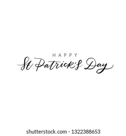 HAPPY SAINT PATRICK'S DAY. VECTOR HOLIDAY GREETING HAND LETTERING