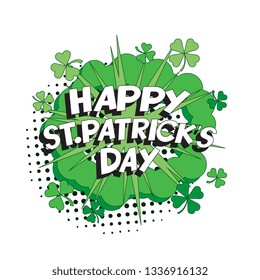 happy saint patrick's day vector template design illustration. retro pop art text and green clover leaves in speech balloon. vintage background for banners and posters. eps 10