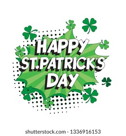 happy saint patrick's day vector template design illustration. retro pop art text and green clover leaves in speech balloon. vintage background for banners and posters. eps 10