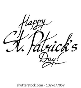 Happy Saint Patrick's Day wish Ireland phrase word lettering typographic ink hand drawn art vector isolated