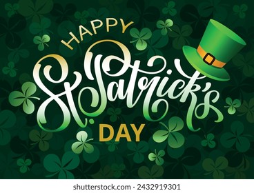 Happy Saint Patricks green background with lettering, clover leaves, green hat. St. Patricks brush calligraphy. Vector colorful illustration.