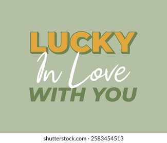 Happy Saints Patricks vector illust, Lucky in love with you, Patricks poster, luck of the irish, St Patrick's lucky, irish card, Instant Download, Happy Go Lucky Retro, t-shirts, Party