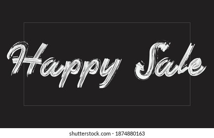 Happy Sale Typography Handwritten modern brush lettering words in white text and phrase isolated on the Black background