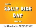 Happy Sally Ride Day, May 26. Calendar of May Retro Text Effect, Vector design