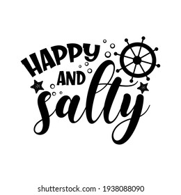 Happy and salty funny slogan inscription. Vector summer quotes. Illustration for prints on t-shirts and bags, posters, cards. Isolated on white background. Inspirational phrase