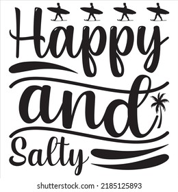 Happy and salty, Svg t-shirt design and vector file.