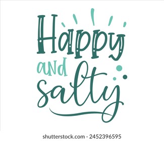 Happy and salty typography t-shirt design svg