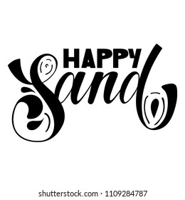 Happy sand. Modern isolated vector, calligraphic phrase. Hand calligraphy, lettering. Summer modern design for logo, banners, emblems, prints, photo overlays, t shirts, posters, greeting card.