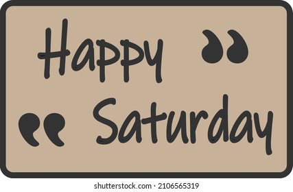 happy saturday, have a peaceful weekend