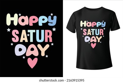 Happy Saturday t-shirt design week name t-shirt design