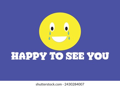 Happy to see you - Typography graphic print , Abstract fashion drawing and creative design for t-shirts, mugs, graphic tee, sweatshirt, cases, etc. Illustration in modern style for clothes.