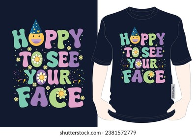 Happy to See Your Face - Delightful T-Shirt Design for Smiles, shop now for Apparel, vector, Groovy T-shirt, typography, Fashion-forward appeal