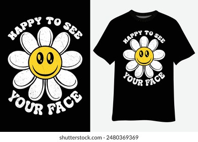 Happy To See Your Face Teacher Smile Daisy Back To School T-Shirt Design