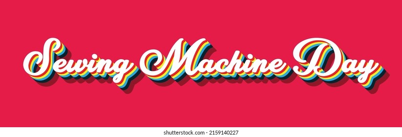 Happy Sewing Machine Day, June 13. Calendar on workplace Retro Text Effect, Empty space for text