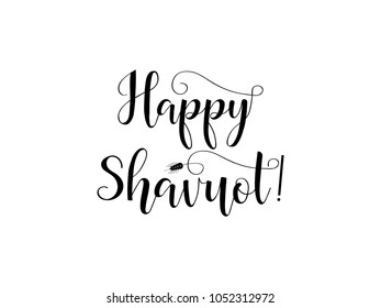 Happy Shavuot. Black lettering on white background Handmade calligraphy vector illustration for greeting cards