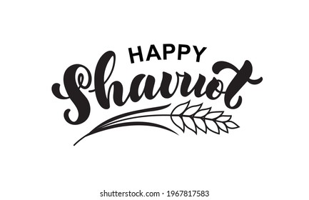 Happy Shavuot (Jewish holiday) handwritten text and wheat illustration isolated on white background, hand lettering for greeting card, decoration, logo, tag. Modern brush ink calligraphy. Vector  