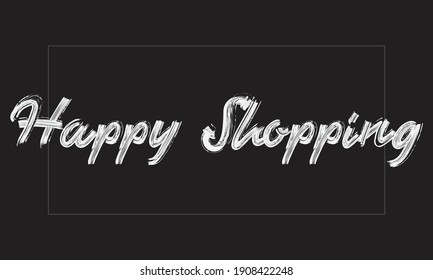 Happy Shopping Brush font drawn hand written phrase Text decorative Typography script letter on the White background