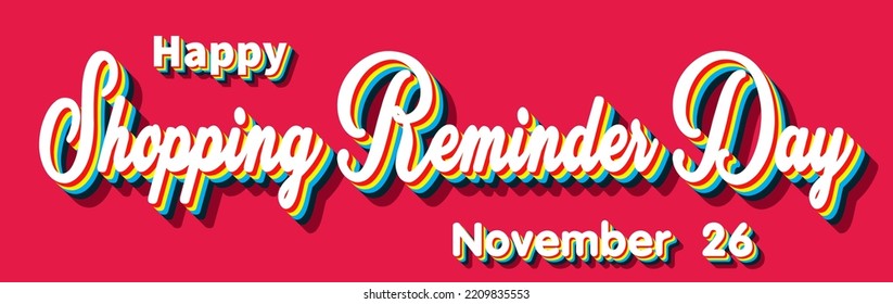 Happy Shopping Reminder Day, November 26. Calendar of November Retro Text Effect, Vector design