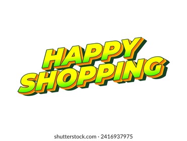 Happy shopping. Text effect design in 3D look with eye catching color