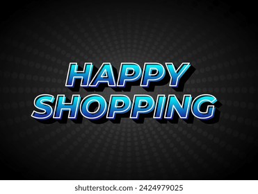 Happy shopping. Text effect design in 3D look with eye catching color