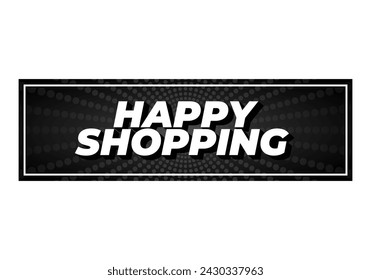 Happy shopping. Text effect design in 3D look with eye catching color