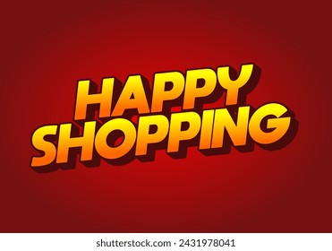 Happy shopping. Text effect design in 3D look with eye catching color