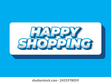 Happy shopping. Text effect design in 3D look with eye catching color