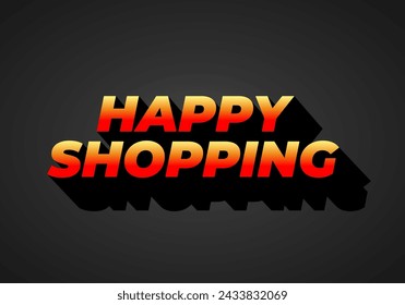 Happy shopping. Text effect design in 3D look with eye catching color