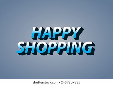 Happy shopping. Text effect design in 3D look with eye catching color