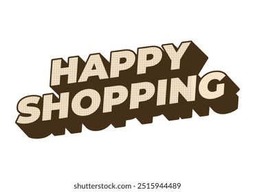 Happy shopping. Text effect design with 3D style and modern colors