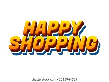 Happy shopping. Text effect design with 3D style and modern colors
